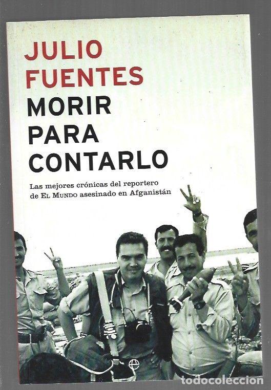 Libros: MORIR PARA CONTARLO - FUENTES, JULIO - Foto 1