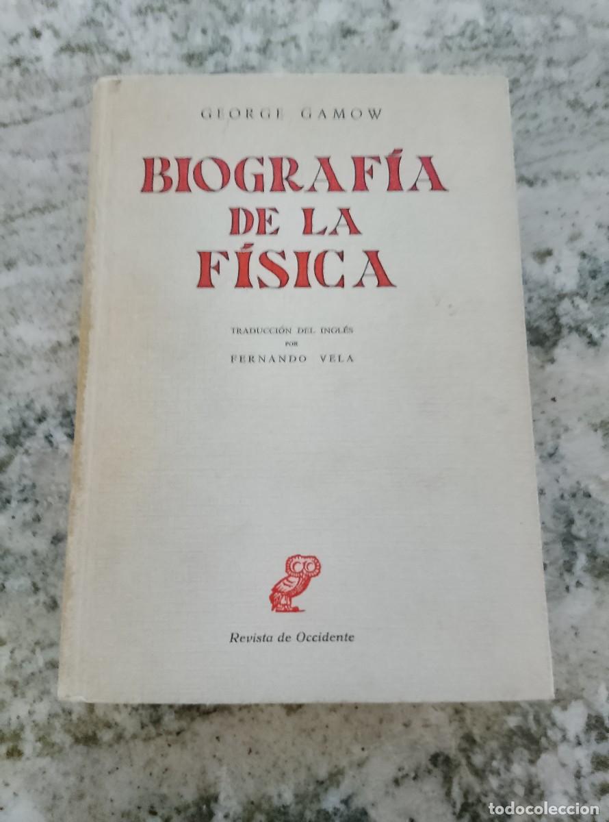Livres: George Gamow - Traducci&oacute;n de Fernando Vela - BIOGRAF&Iacute;A DE LA F&Iacute;SICA