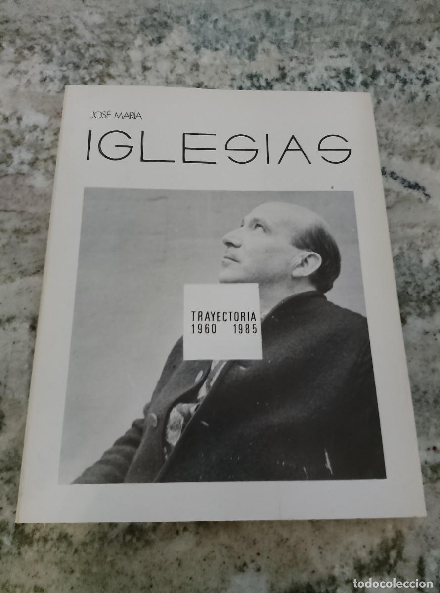 Libros: Jos&eacute; Mar&iacute;a Iglesias - &Aacute;ngel Crespo - Luis Alonso Fern&aacute;ndez - - JOS&Eacute; MAR&Iacute;A IGLESIAS. Trayectoria 1960