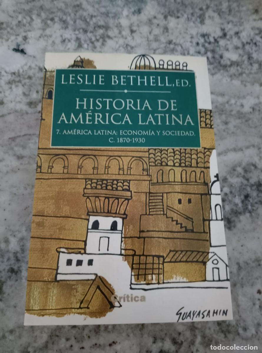 Libri di seconda mano: Bethell, Leslie - HISTORIA DE AMERICA LATINA. Am&eacute;rica Latina: Econom&iacute;a y Sociedad. 1870-1930. 7