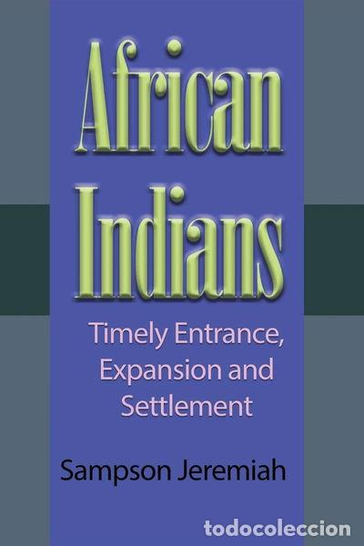 B&uuml;cher: African Indians: Timely Entrance, Expansion and Settlement- 9781715305130
