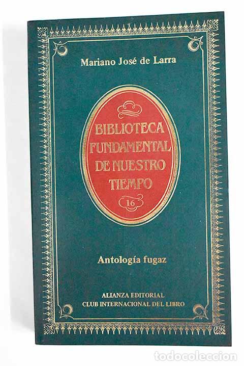 Libros: Antolog&iacute;a fugaz: Larra, Mariano Jos&eacute; de.- Larra, Mariano Jos&eacute; de