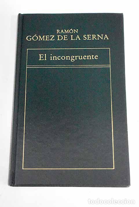 Libros: El incongruente: G&oacute;mez de la Serna, Ram&oacute;n.- G&oacute;mez de la Serna, Ram&oacute;n