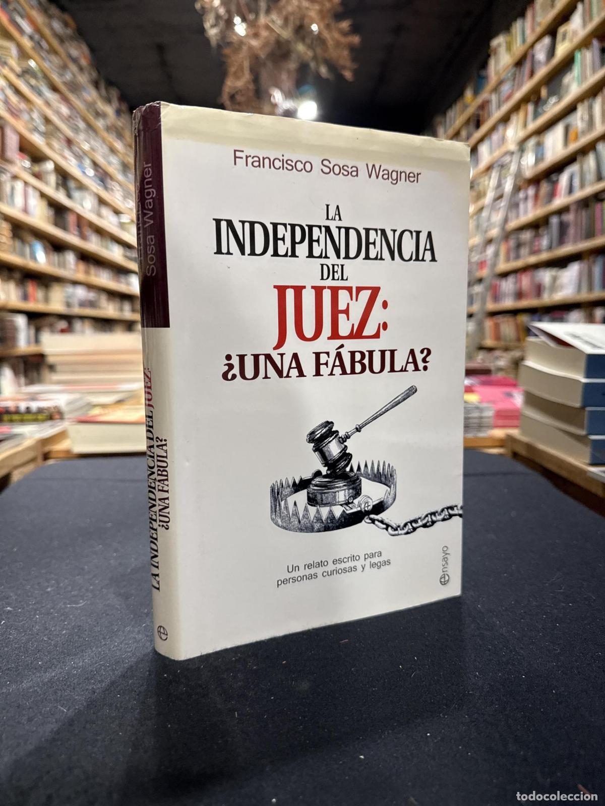 Libros: La independencia del juez: &iquest;una f&aacute;bula? - Sosa Wagner, Francisco