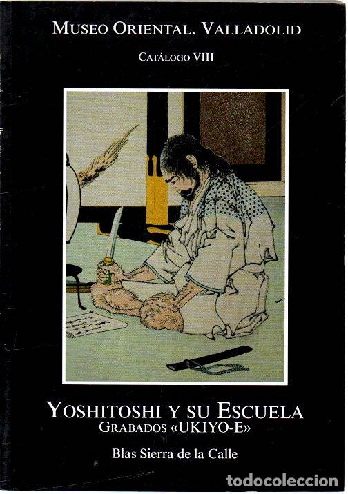 books: Museo Oriental. Valladolid. Cat&aacute;logo VIII. Yoshitoshi y su escuela. Grabados &rdquo;Ukiyo-E&rdquo; - Sierra de l