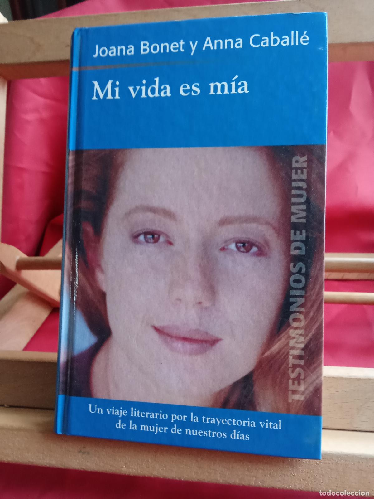 Libros: Mi vida es m&iacute;a. Joana Bonet y Anna Caball&eacute; L.12820-1655 tapa dura