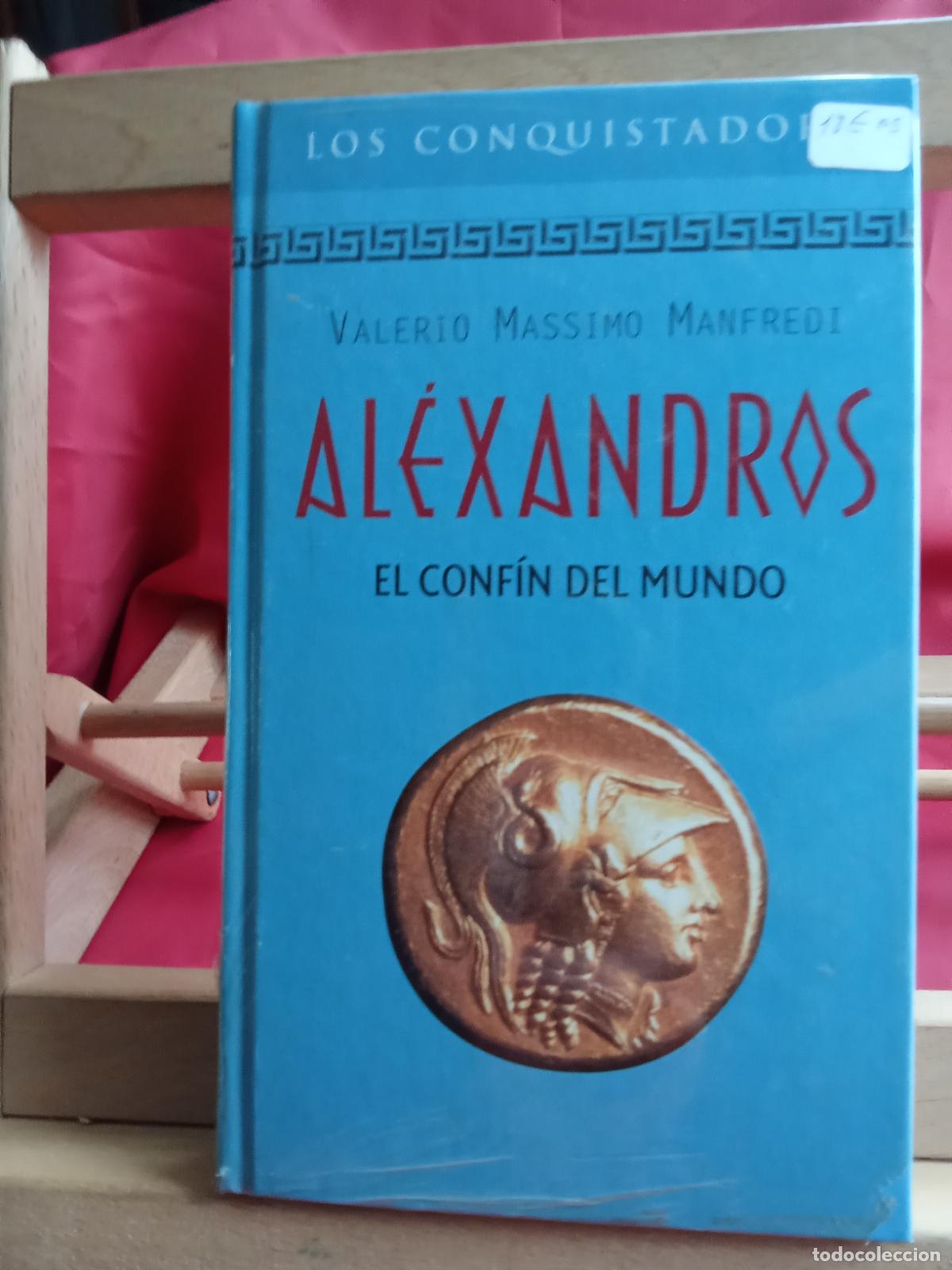 Libros: Al&eacute;xandros: El conf&iacute;n del mundo. Valerio Massimo Manfredi L.12820-1669