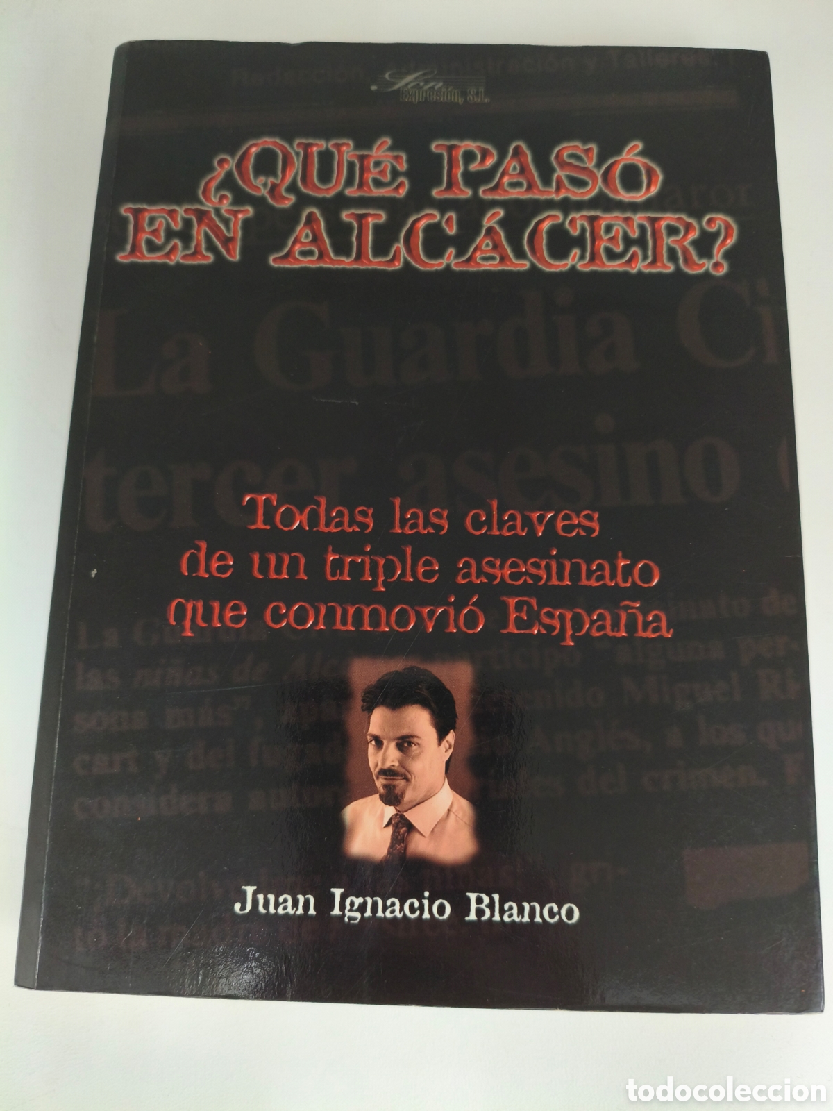 books: &iquest;QU&Eacute; PAS&Oacute; EN ALCACER? JUAN IGNACIO BLANCO FIRMADO POR EL AUTOR Y UN PADRE INCLUYE HOJA FUNDACION