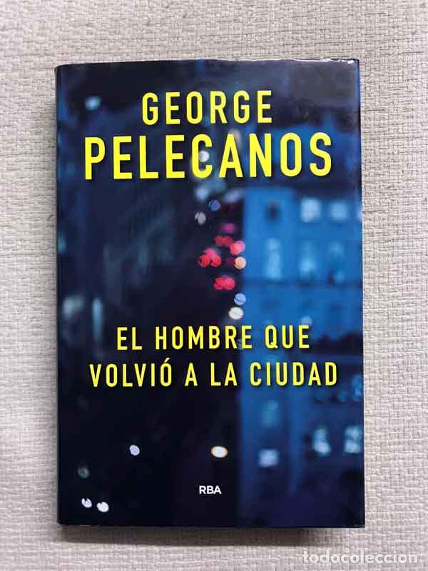 Libros: El hombre que volvi&oacute; a la ciudad - George Pelecanos - Foto 1