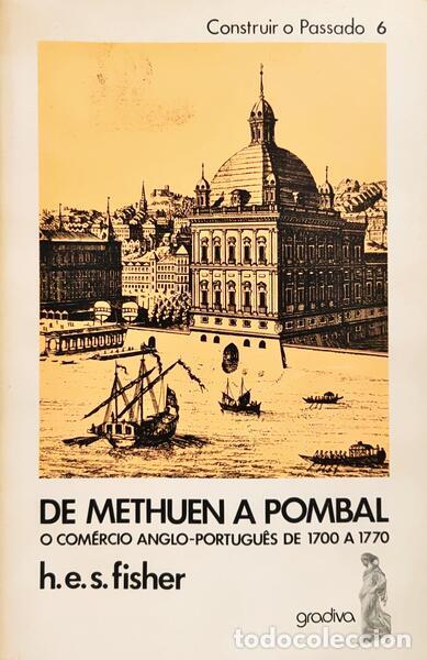 Libros: FISHER. (H. E. S.) - DE MATHUEN A POMBAL: O COM&Eacute;RCIO ANGLO-PORTUGU&Ecirc;S DE 1700 A 1770. [1.&ordf; EDI&Ccedil;&Atilde;O]
