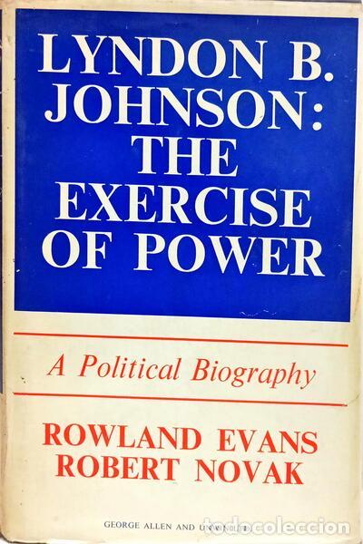 Libros: EVANS. (Rowland) e Robert Novak. - LYNDON B. JOHNSON: THE EXERCISE OF POWER.