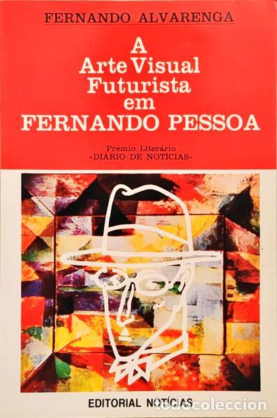 B&uuml;cher: ALVARENGA. (Fernando) - A ARTE VISUAL FUTURISTA EM FERNANDO PESSOA.