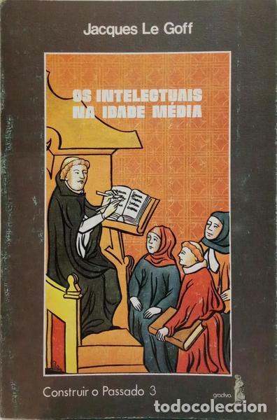 Libros: LE GOFF. (Jacques) - OS INTELECTUAIS NA IDADE M&Eacute;DIA.