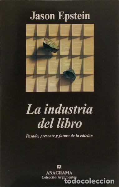 Libros: EPSTEIN. (Jason) - LA INDUSTRIA DEL LIBRO. PASADO, PRESENTE Y FUTURO DE LA EDICI&Oacute;N. - Foto 1