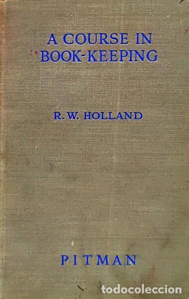 books: HOLLAND. (R. W.) - A COURSE IN BOOK-KEEPING.