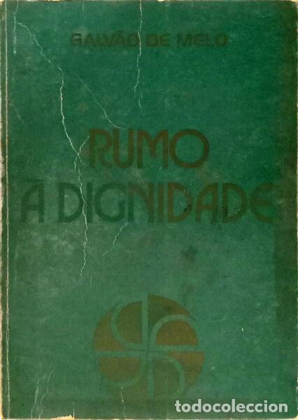 Libri di seconda mano: MELO. (Galv&atilde;o de) - RUMO &Agrave; DIGNIDADE.