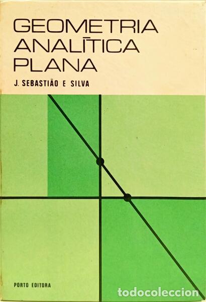 Libros: SEBASTI&Atilde;O E SILVA. (J.) - GEOMETRIA ANAL&Iacute;TICA PLANA.
