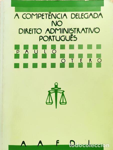 books: OTERO. (Paulo) - A COMPET&Ecirc;NCIA DELEGADA NO DIREITO ADMINISTRATIVO PORTUGU&Ecirc;S.