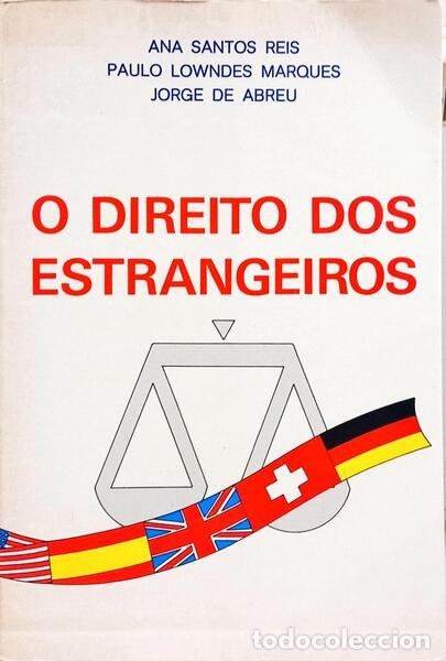 Libros: REIS. (Ana), Paulo Lowndes Marques e Jorge de Abreu. - O DIREITO DOS ESTRANGEIROS.