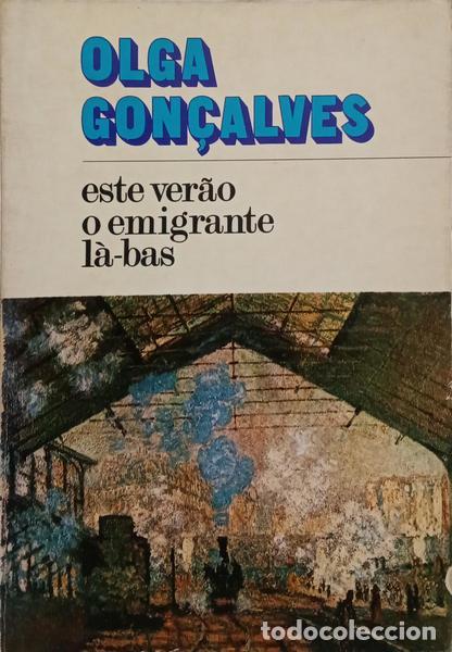 B&uuml;cher: GON&Ccedil;ALVES. (Olga) - ESTE VER&Atilde;O O EMIGRANTE L&Agrave;-BAS.