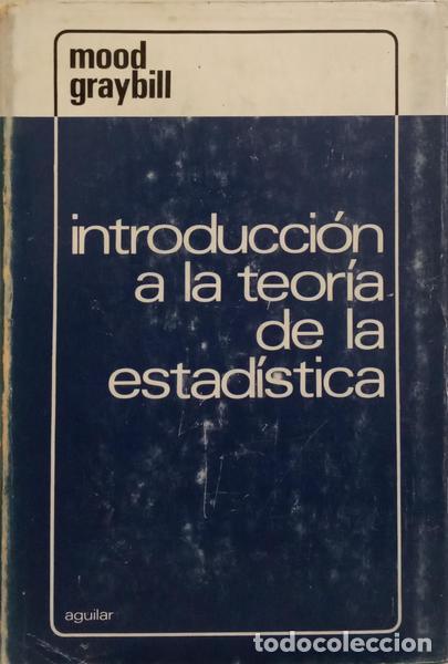 Libros: MOOD. (Alexander M.) e Franklin A. Graybill. - INTRODUCCION A LA TEORIA DE LA ESTADISTICA. - Foto 1