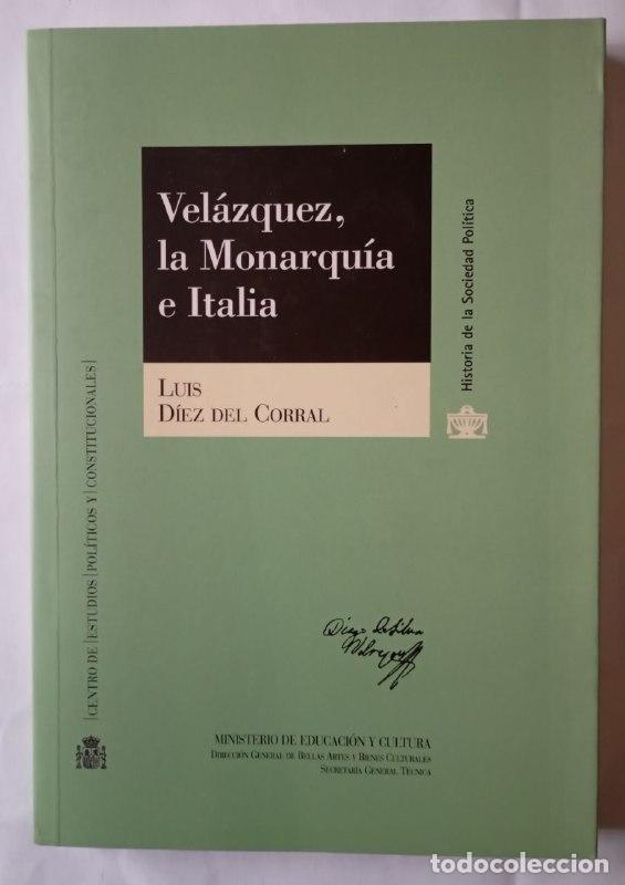 Libros: Vel&aacute;zquez, la monarqu&iacute;a e Italia - D&iacute;ez del Corral, Luis (1911-1998)