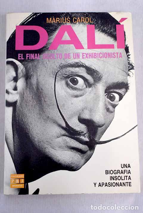 Libros: Dal&iacute;: el final oculto de un exhibicionista.- Carol, Marius