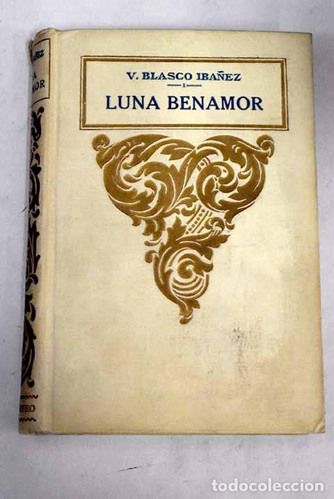 Libros: Luna Benamor: Blasco Ib&aacute;&ntilde;ez, Vicente.- Blasco Ib&aacute;&ntilde;ez, Vicente