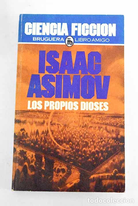 Libros: Los propios dioses: Asimov, Isaac.- Asimov, Isaac