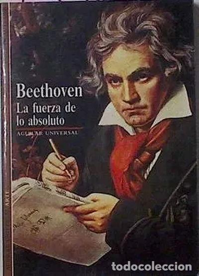 Libros: Beethoven. La fuerza de lo absoluto- 9788403602229