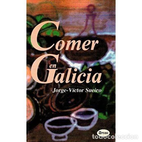 Libros: COMER en GALICIA - JORGE VICTOR SUEIRO - Sin Especificar - Foto 1