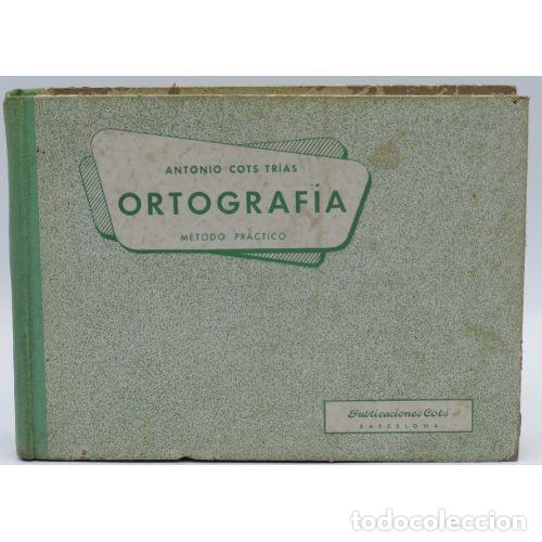 Libros: ORTOGRAFIA METODO PRACTICO - ANTONIO COTS TRIAS - Sin Especificar - Foto 1