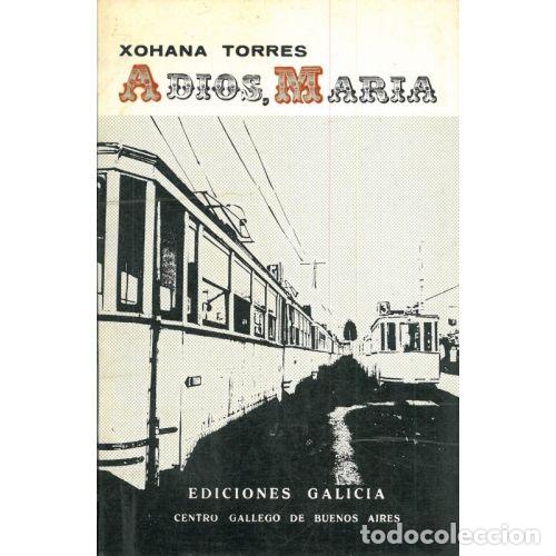 Libros: ADIOS, MARIA - XOHANA TORRES - Sin Especificar - Foto 1