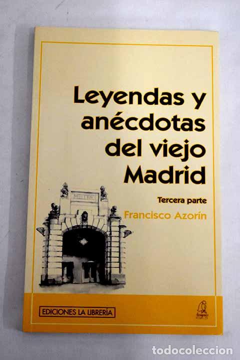 Libros: Leyendas y an&eacute;cdotas del viejo Madrid.- Azor&iacute;n, Francisco