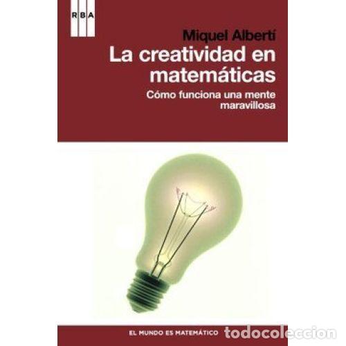 Livros em segunda m&atilde;o: La Creatividad en Matem&aacute;ticas: C&oacute;mo Funciona una Mente Maravillosa - Albert&iacute; Miquel - RBA - 2011, 1&ordf;