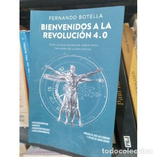 B&uuml;cher: Bienvenidos a la Revoluci&oacute;n 4.0 - Fernando Botella - Alienta Editorial - 2018 - Todo sobre la Era Di