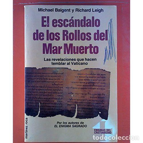 Libri di seconda mano: Esc&aacute;ndalo de los Rollos del Mar Muerto - Baigent/Leigh - Mart&iacute;nez Roca - 1992, 1&ordf; ed. - Enigmas, 581