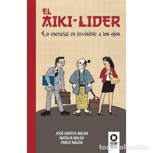 Libros: EL AIKI-L&Iacute;DER - SANTOS NALDA, JOS&Eacute;,NALDA GIMENO, NATALIA,NALDA GIMENO, PABLO - Sin Especificar