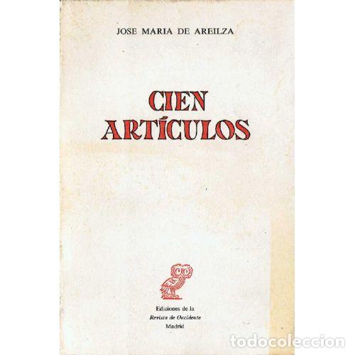 Libri di seconda mano: CIEN ARTICULOS - JOSE MARIA de AREILZA - Sin Especificar