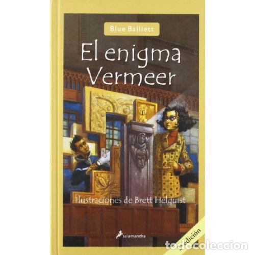 Libros: El enigma Vermeer - Blue Balliett - Salamandra - 2005, 1&ordf; ed. - Narrativa Joven - Trad. M. R. V&aacute;zque