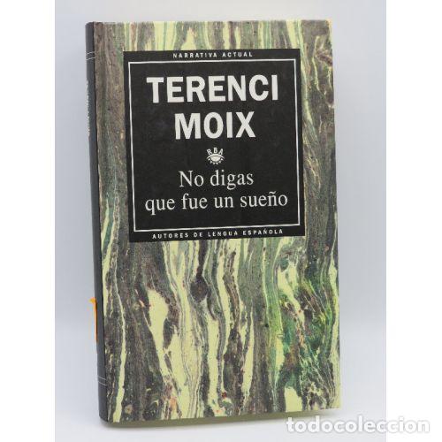 Libros: NO DIGAS QUE FUE UN SUE&Ntilde;O - Moix, Terenci (1942-2003) - Sin Especificar