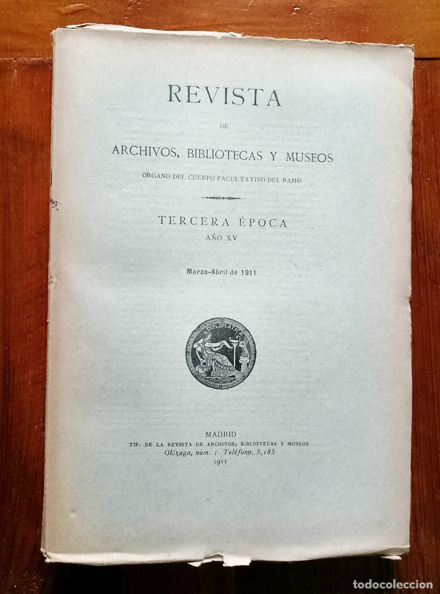 books: vvaa - REVISTA DE ARCHIVOS, BIBLIOTECAS Y MUSEOS. Tercera &eacute;poca. A&ntilde;o XV. Marzo-Abril. 1911