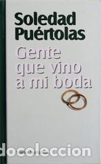 Libros: GENTE QUE VINO A MI BODA - Pu&eacute;rtolas,Soledad - Foto 1