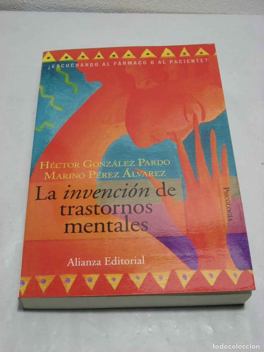 Libri di seconda mano: LA INVENCI&Oacute;N DE TRASTORNOS MENTALES &iquest;Escuchando al f&aacute;rmaco o al paciente? - H&eacute;ctor Gonz&aacute;lez Pardo y