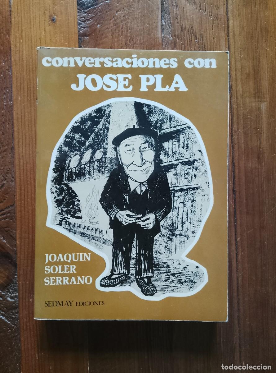 Libros: Joaquin Soler Serrano - Josep Pla - CONVERSACIONES CON JOSE PLA
