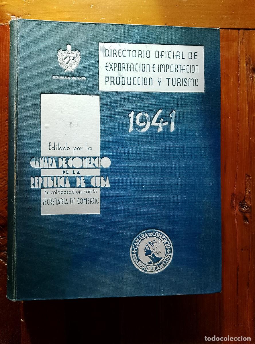 Libros: DIRECTORIO OFICIAL DE EXPORTACI&Oacute;N E IMPORTACI&Oacute;N, PRODUCCI&Oacute;N Y TURISMO. 1941. Editado por la C&aacute;mara d