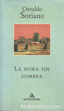 Libros: LA HORA SIN SOMBRA - SORIANO, OSVALDO - Foto 1