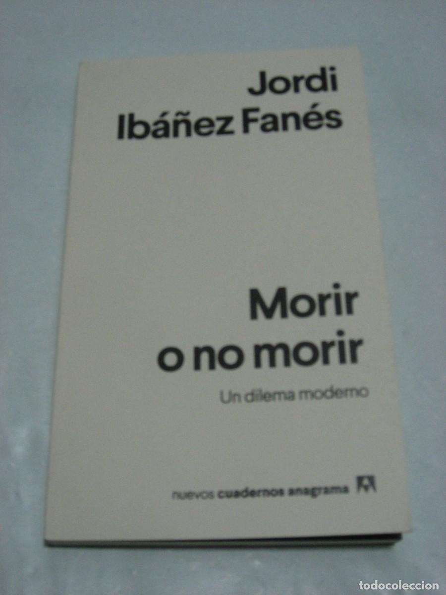 Libri di seconda mano: MORIR O NO MORIR Un dilema moderno - Jordi Ib&aacute;&ntilde;ez Fan&eacute;s
