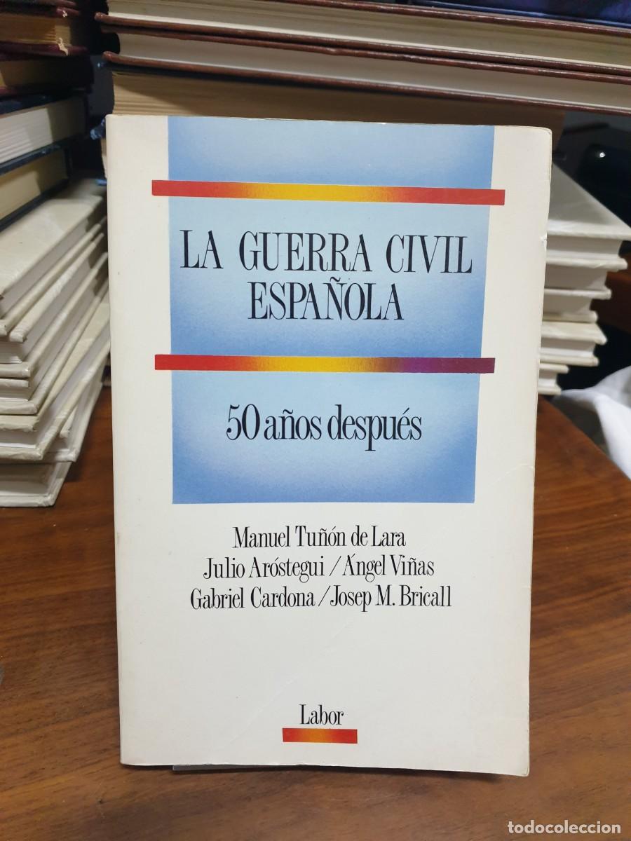 Libri di seconda mano: La Guerra Civil Espa&ntilde;ola: 50 a&ntilde;os despu&eacute;s Manuel Tu&ntilde;&oacute;n de Lara y otros Labor