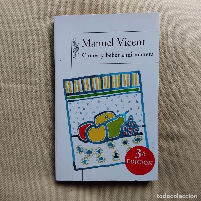 Libros: Comer y beber a mi manera - Manuel Vicent - Foto 1